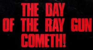 The Day Of The Raygun Cometh!