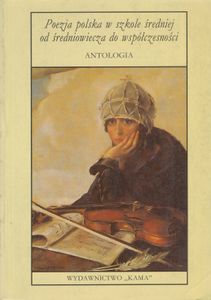 Poezja Polska w Szkole Średniej od Średniowiecza do Współczesności. Antologia