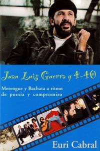 Juan Luis Guerra y 4-40: Merengue y Bachata a ritmo de poesía y compromiso