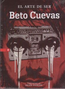 El arte de ser beto Cuevas Conversaciones con Javier Andrade