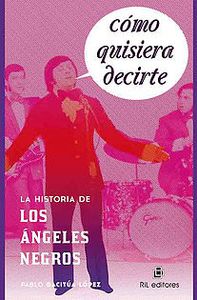 Cómo quisiera decirte: la historia de los Ángeles Negros