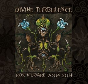 Divine Turbulence: Boz Mugabe, 2004-2014