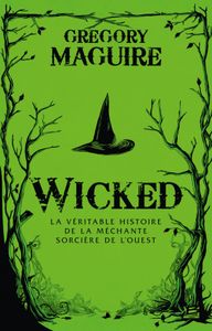 Wicked: La Véritable Histoire de la Méchante Sorcière de l'Ouest
