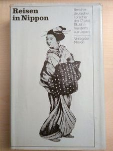 Reisen in Nippon. Berichte deutscher Forscher des 17. und 19. Jahrhunderts aus Japan