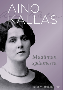 Aino Kallas. Maailman sydämessä