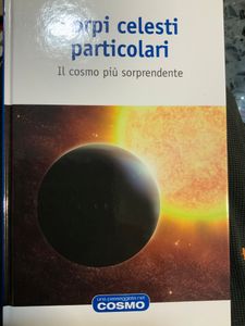 Corpi Celesti Particolari. Il Cosmo Più Sorprendente