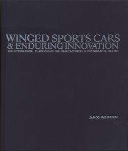 Winged Sports Cars & Enduring Innovation: The International Championship for Manufacturers in Photographs, 1962-1971
