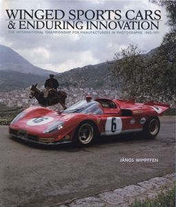 Winged Sports Cars & Enduring Innovation: The International Championship for Manufacturers in Photographs, 1962-1971
