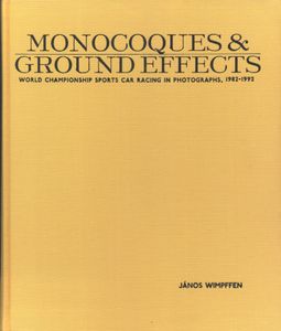 Monocoques & Ground Effects: World Championship Sports Car Racing in Photographs, 1982-1992