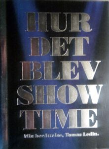 Hur det blev Showtime: Min berättelse, Tomas Ledin.