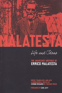 Life and Ideas: The Anarchist Writings of Errico Malatesta