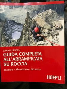 Guida Completa All'Arrampicata Su Roccia. Tecniche - Allenamento - Sicurezza