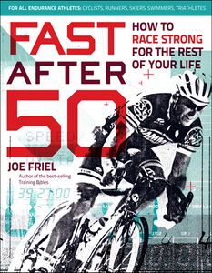 Fast After 50 - How To Race Fast For The Rest Of Your Life