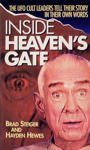 Inside Heaven’s Gate: The UFO Cult Leaders Tell Their Story in Their Own Words