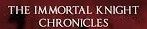 The Immortal Knight Chronicles