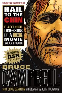 Hail to the Chin: Further Confessions of a B-Movie Actor (Requiem for Ash Edition)