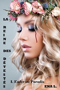 Enfer ou Paradis - La Reine des Détestés, tome 1