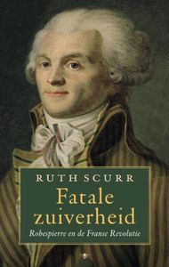 Fatale Zuiverheid - Robespierre en de Franse Revolutie