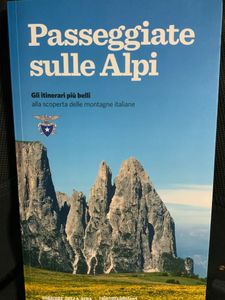 Passeggiate Sulle Alpi. Gli Itinerari Più Belli Alla Scoperta Delle Montagne Italiane