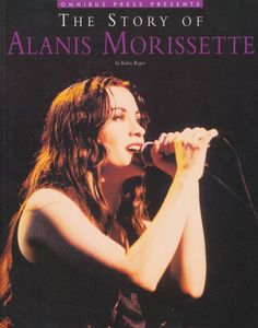 Omnibus Press Presents The Story of Alanis Morissette
