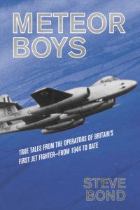 Meteor Boys. True Tales From The Operators Of Britain's First Jet Fighter - From 1944 To Date