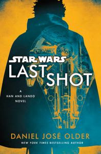 Star Wars: Last Shot - A Han and Lando Novel