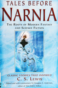 Tales Before Narnia: The Roots of Modern Fantasy and Science Fiction