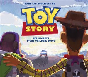 Dans les Coulisses de Toy Story, les Secrets d'Une Trilogie Culte