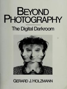 Beyond Photography: The Digital Darkroom