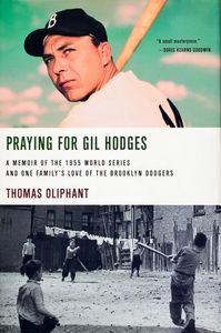 Praying For Gil Hodges: A Memoir of the 1955 World Series and One Family’s Love of the Brooklyn Dodgers