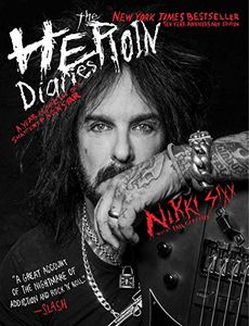 The Heroin Diaries. A Year in the Life of a Shattered Rock Star