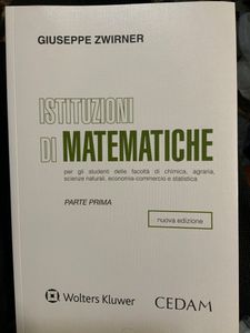 Istituzioni Di Matematiche Per Gli Studenti Di Chimica, Agraria, Scienze Naturali, Economia-Commercio E Statistica - Parte Prima