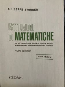Istituzioni Di Matematiche Per Gli Studenti Di Chimica, Agraria, Scienze Naturali, Economia-Commercio E Statistica - Parte Seconda