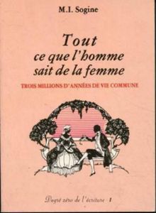 Tout Ce Que L'Homme Sait De La Femme - Trois Millions D'Années De Vie Commune