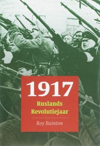 1917 - Ruslands Revolutiejaar