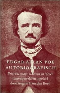 Edgar Allan Poe Autobiografisch - Brieven, essays, schetsen en ideeën samengesteld en ingeleid door August Hans den Boef
