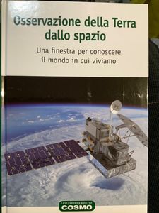 Osservazione Della Terra Dallo Spazio. Una Finestra Per Conoscere Il Mondo In Cui Viviamo