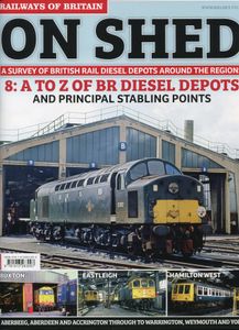 On Shed 8: A to Z of BR Diesel Depots and Principal Stabling Points