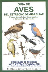 Guía de Aves del Estrecho de Gibraltar. Parque Natural "Los Alcornocales" y Comarca de "La Janda"