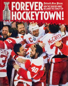 Forever Hockeytown! How the 2008 Red Wings Reclaimed the Stanley Cup