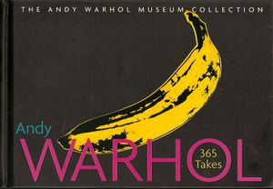 Andy Warhol 365 Takes: The Andy Warhol Museum Collection