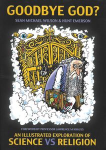 Goodbye God? - An Illustrated Exploration Of Science Vs Religion