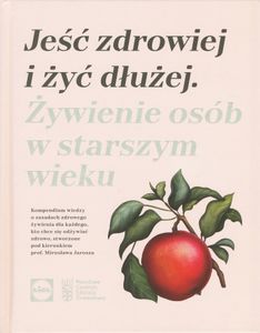 Jeść Zdrowiej i Żyć Dłużej: Żywienie Osób w Starszym Wieku