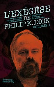 L'Exégèse de Philip K. Dick - Volume 1