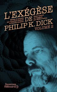 L'Exégèse de Philip K. Dick - Volume 2