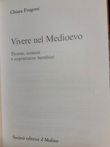 Vivere Nel Medioevo. Donne, Uomini E Soprattutto Bambini
