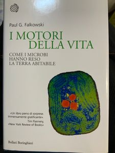I Motori Della Vita. Come I Microbi Hanno Reso La Terra Abitabile