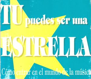 Tu Puedes Ser Una Estrella: Cómo entrar en el mundo de la música