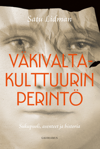 Väkivaltakulttuurin perintö: Sukupuoli, asenteet ja historia