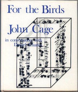 For the Birds: John Cage in Conversation with Daniel Charles